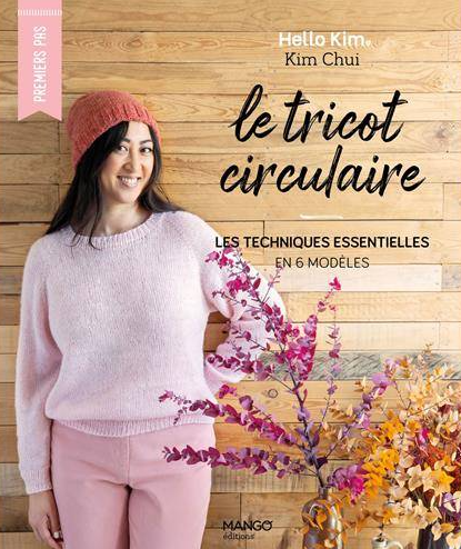 Le tricot circulaire - les techniques essentielles en 6 modèles