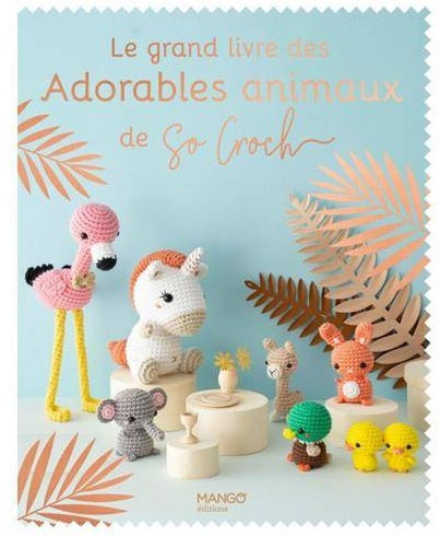 Le grand livre des adorables animaux de So Croch
